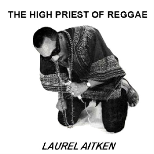 Laurel Aitken The High Priest of Reggae (LP) 